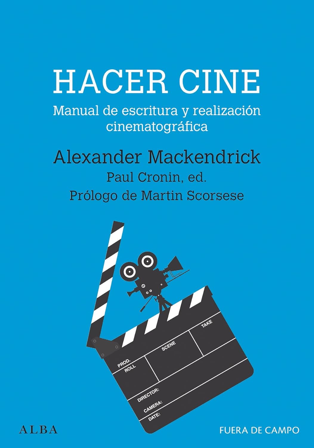 HACER CINE. MANUAL DE ESCRITURA Y REALIZACIÓN CINEMATOGRÁFICA - Alexander Mackendrick