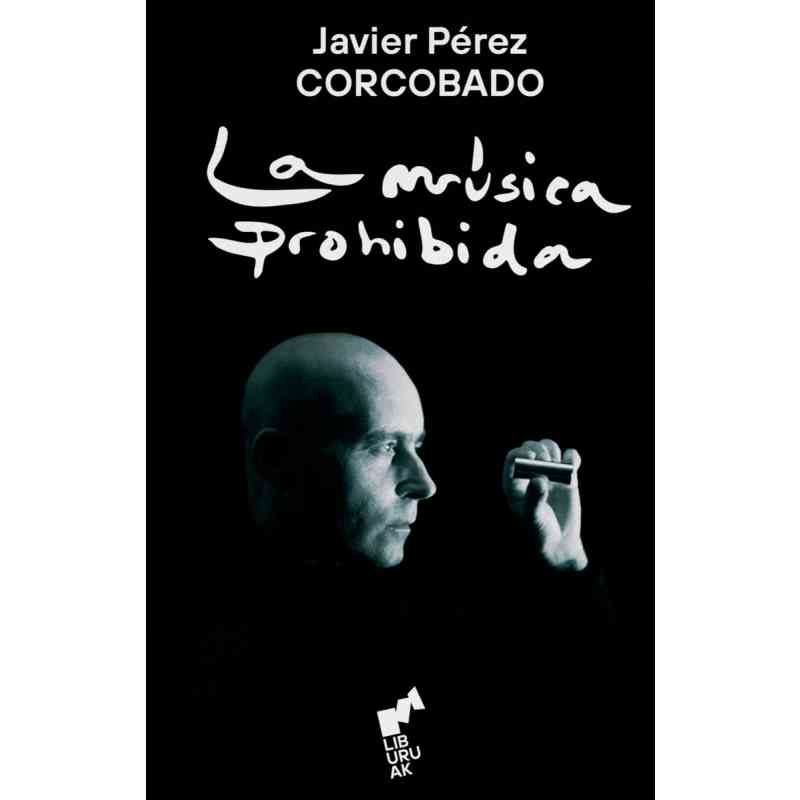 LA MÚSICA PROHIBIDA - Javier Pérez Corcobado
