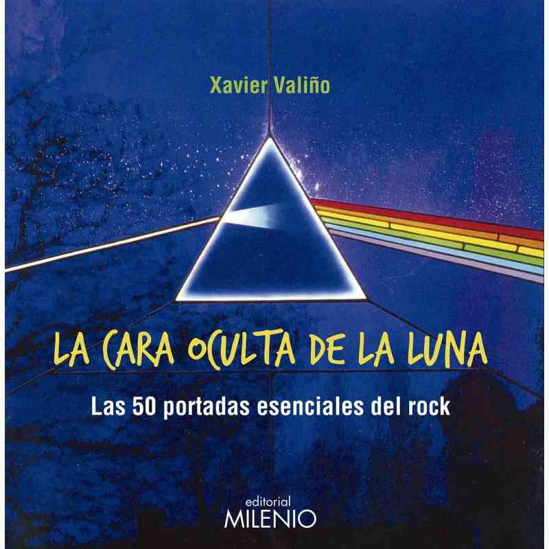 LA CARA OCULTA DE LA LUNA: LAS 50 PORTADAS ESENCIALES DEL ROCK - Xavier Valiño