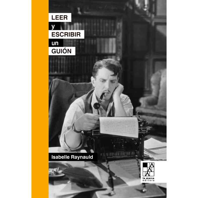 LEER Y ESCRIBIR UN GUION - Isabelle Raynauld