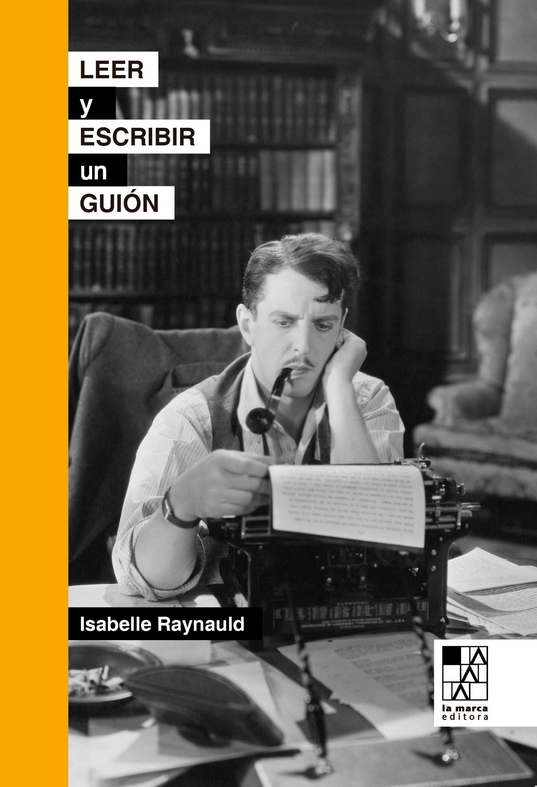 LEER Y ESCRIBIR UN GUION - Isabelle Raynauld