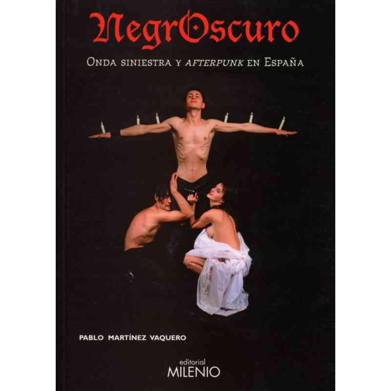 NEGROSCURO. ONDA SINIESTRA Y AFTERPUNK EN ESPAÑA - Pablo Martínez Vaquero