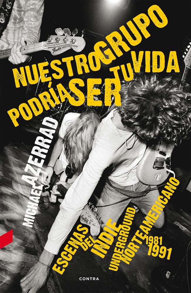 NUESTRO GRUPO PODRÍA SER TU VIDA - Michael Azerrad