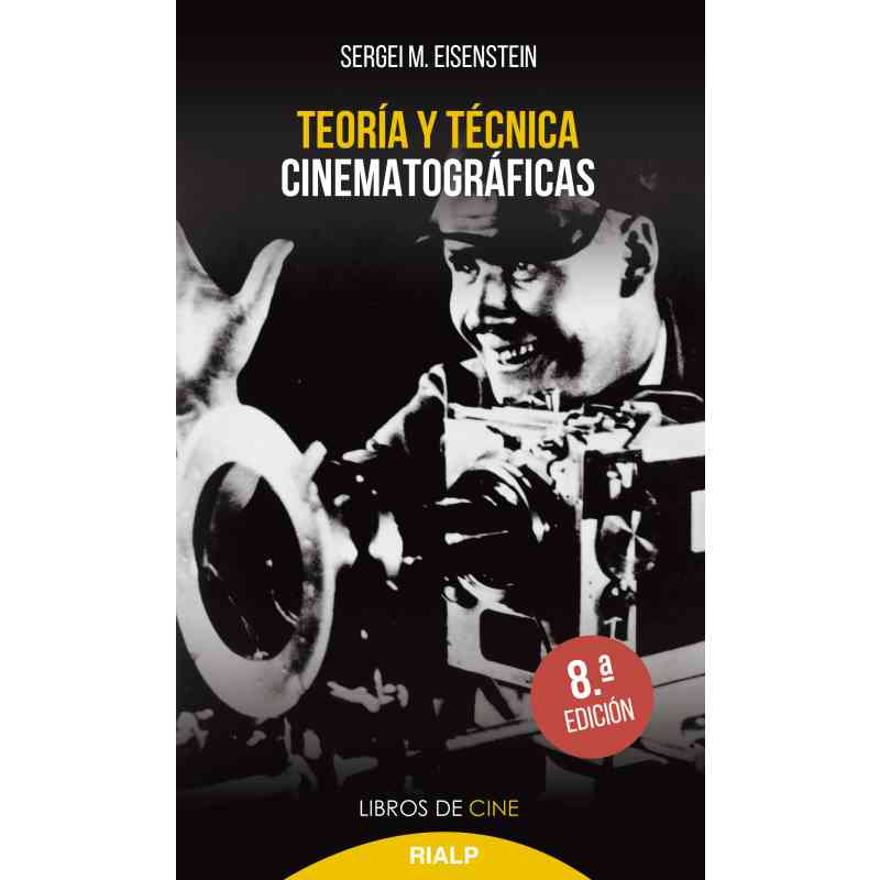 TEORÍA Y TÉCNICA CINEMATOGRÁFICAS - Sergei M. Eisenstein