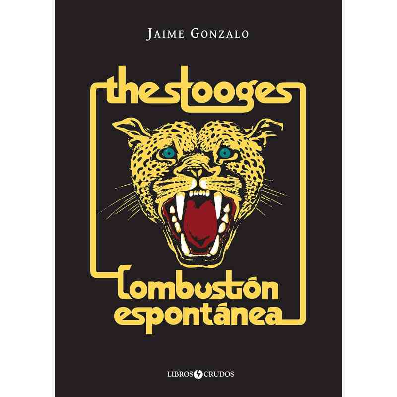 THE STOOGES: COMBUSTIÓN ESPONTÁNEA - Jaime Gonzalo