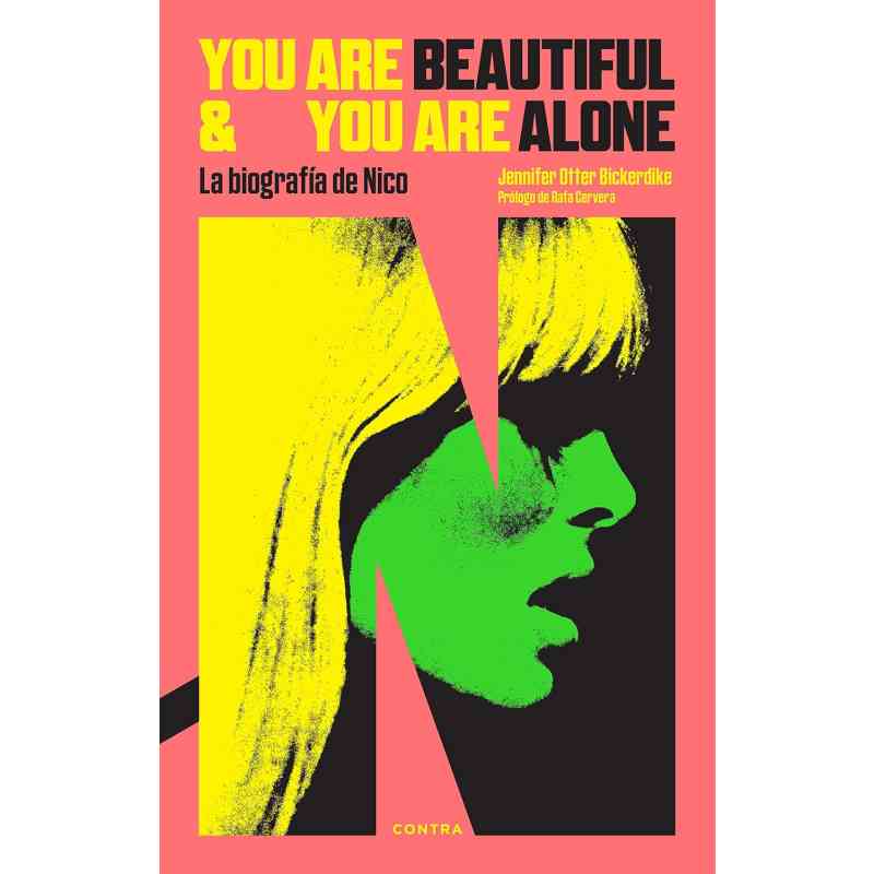 YOU ARE BEAUTIFUL AND YOU ARE ALONE. LA BIOGRAFÍA DE NICO - Jennifer Otter Bickerdike