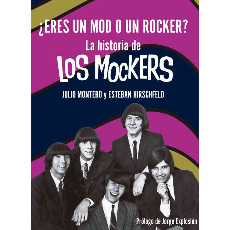¿ERES UN MOD O UN ROCKER? LA HISTORIA DE LOS MOCKERS - Julio Montero y Esteban Hirschfeld