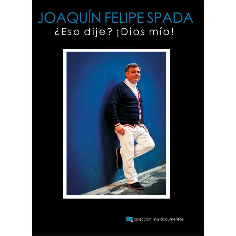 ¿ESO DIJE? ¡DIOS MÍO! - Joaquín Felipe Spada