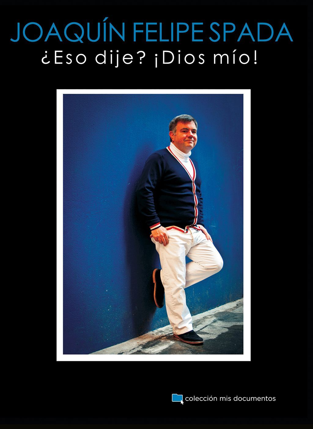 ¿ESO DIJE? ¡DIOS MÍO! - Joaquín Felipe Spada