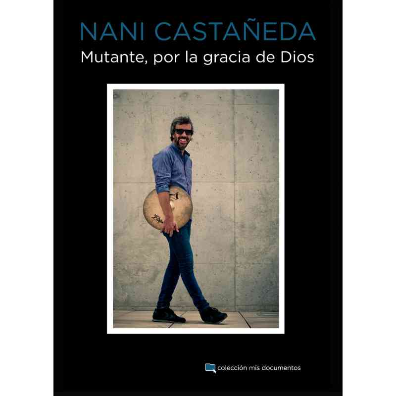 MUTANTE, POR LA GRACIA DE DIOS - Nani Castañeda