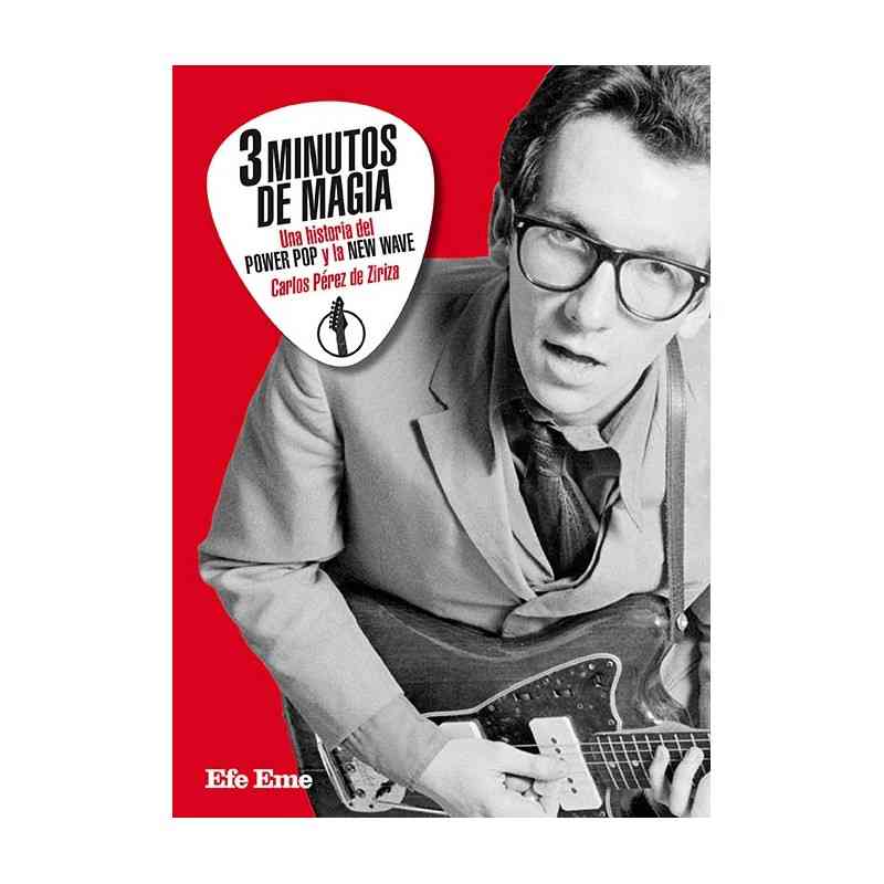 3 MINUTOS DE MAGIA. UNA HISTORIA DEL POWER POP Y LA NEW WAVE - Carlos Pérez de Ziriza