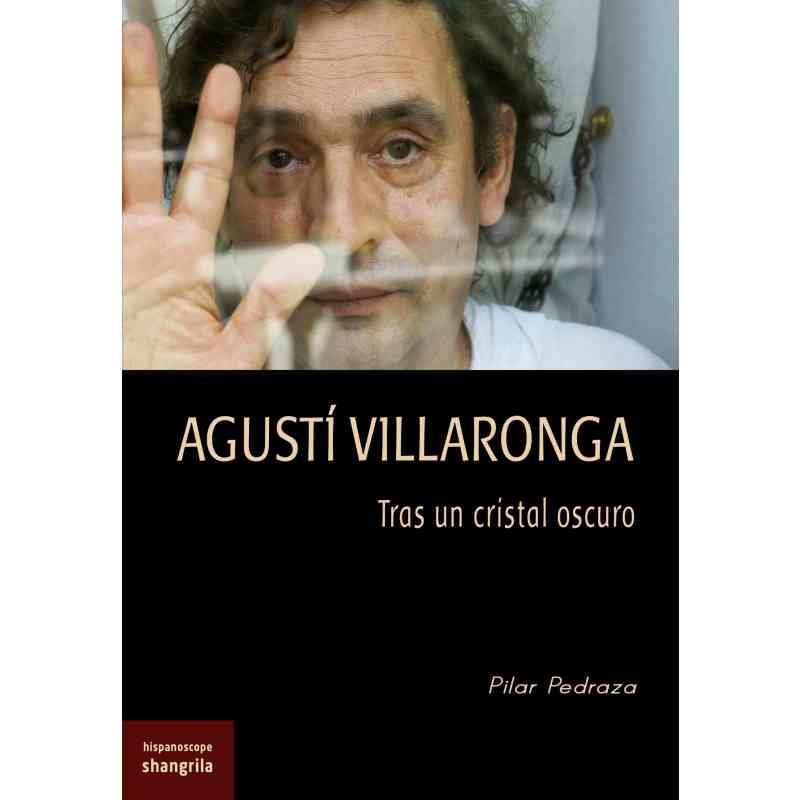AGUSTÍ VILLARONGA. TRAS UN CRISTAL OSCURO - Pilar Pedraza