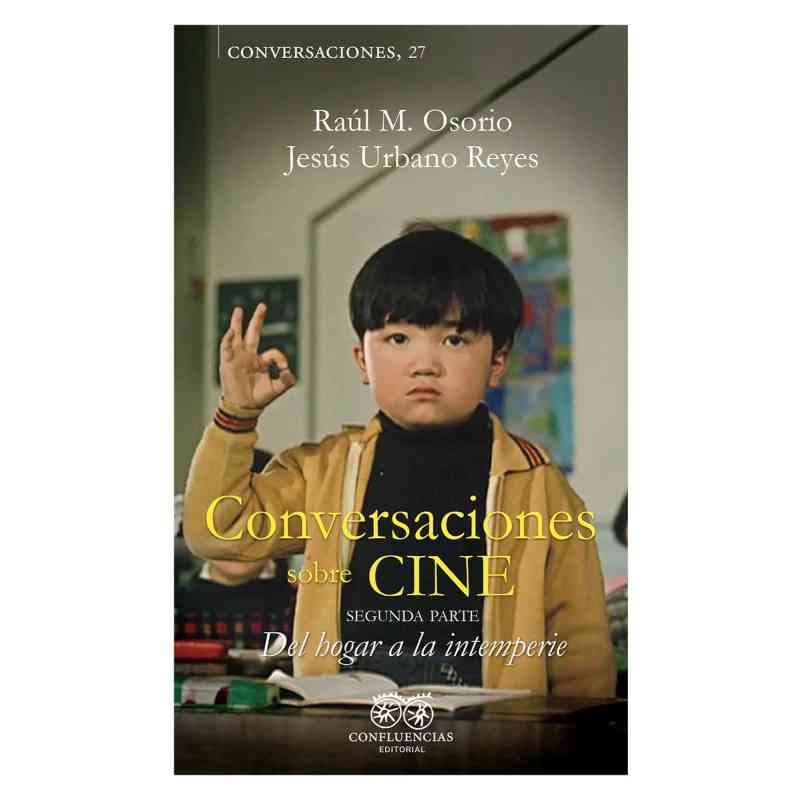 CONVERSACIONES SOBRE CINE II. DEL HOGAR A LA INTEMPERIE – Raúl M. Osorio y Jesús Urbano Reyes