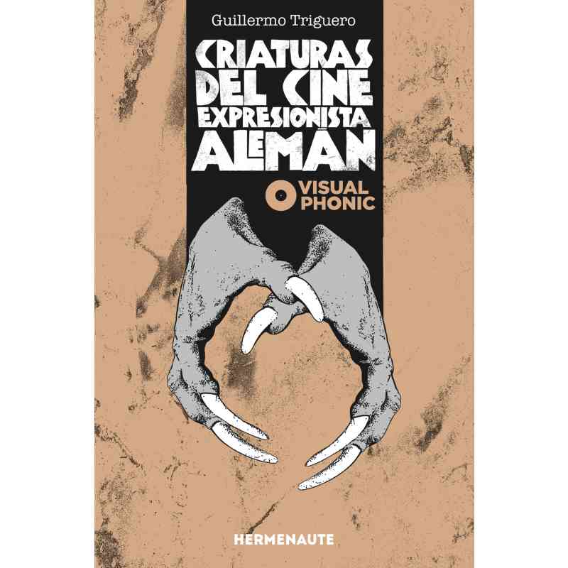 CRIATURAS DEL CINE EXPRESIONISTA ALEMÁN - Guillermo Triguero