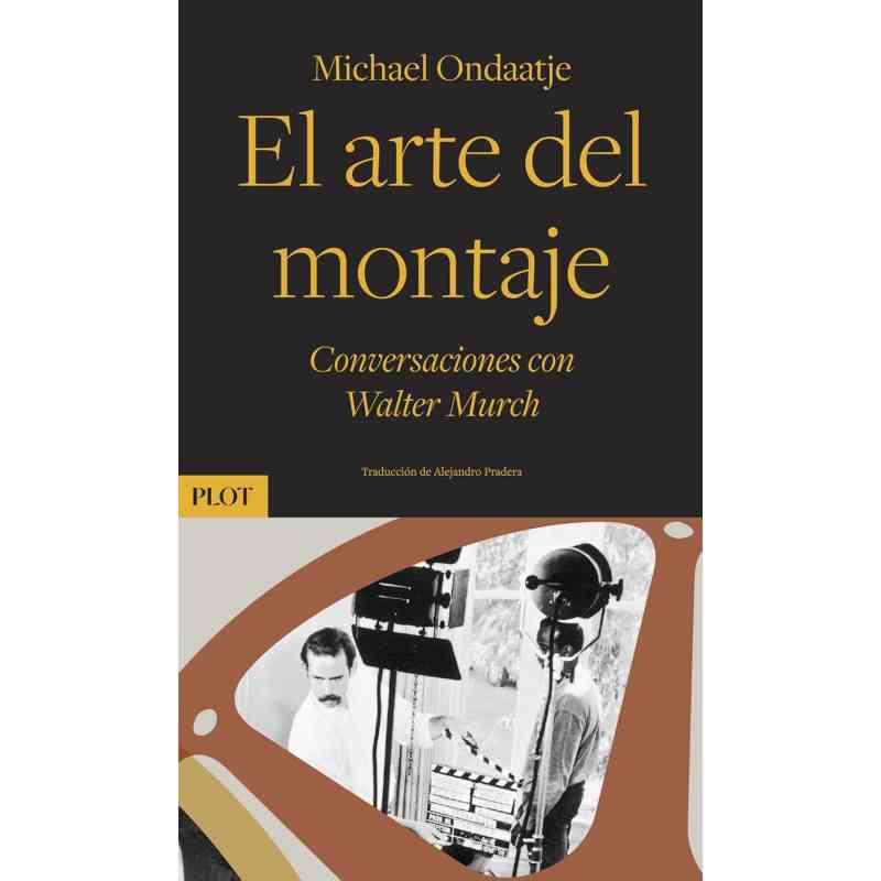 EL ARTE DEL MONTAJE. CONVERSACIONES CON WALTER MURCH - Michael Ondaatje