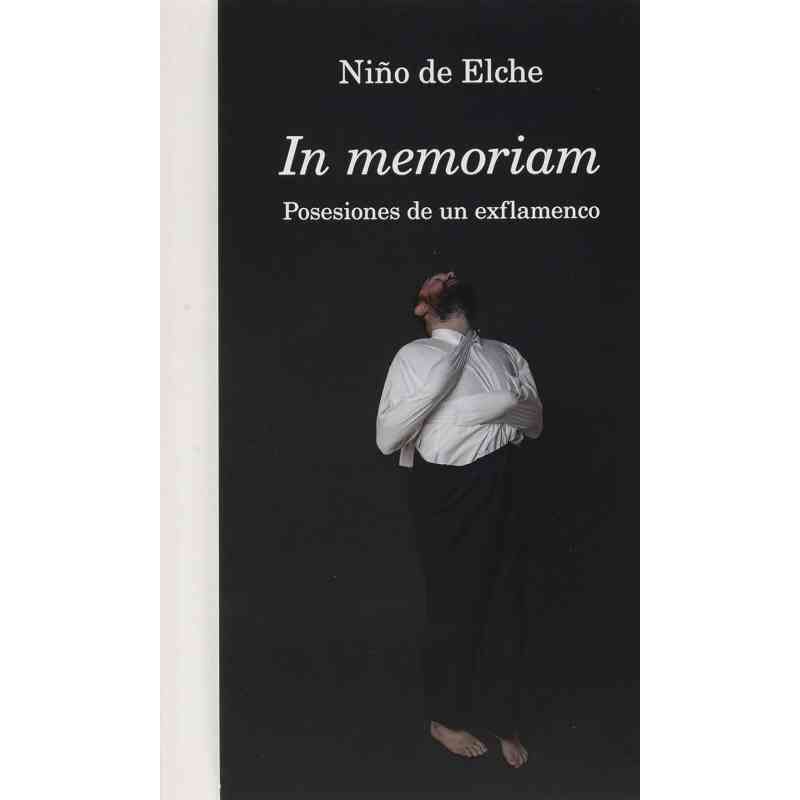 IN MEMORIAM. POSESIONES DE UN EXFLAMENCO - Niño de Elche