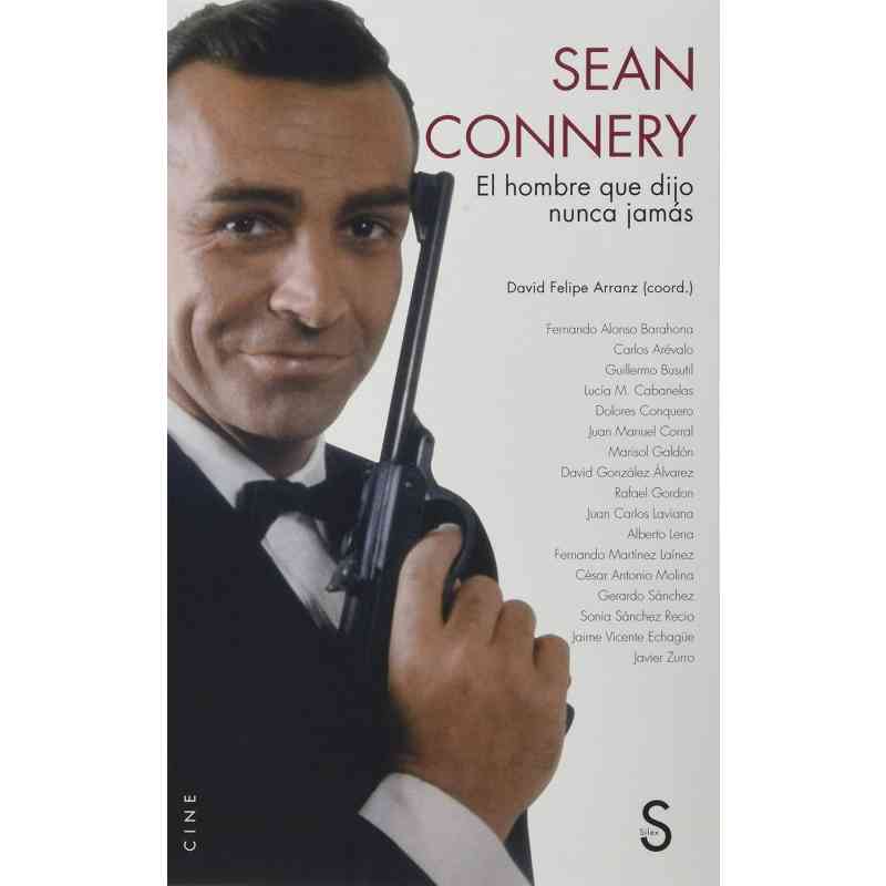 SEAN CONNERY. EL HOMBRE QUE DIJO NUNCA JAMÁS - Varios autores