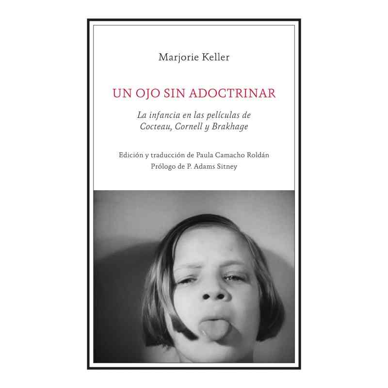 UN OJO SIN ADOCTRINAR. LA INFANCIA EN LAS PELÍCULAS DE COCTEAU, CORNELL Y BRAKHAGE - Marjorie Keller
